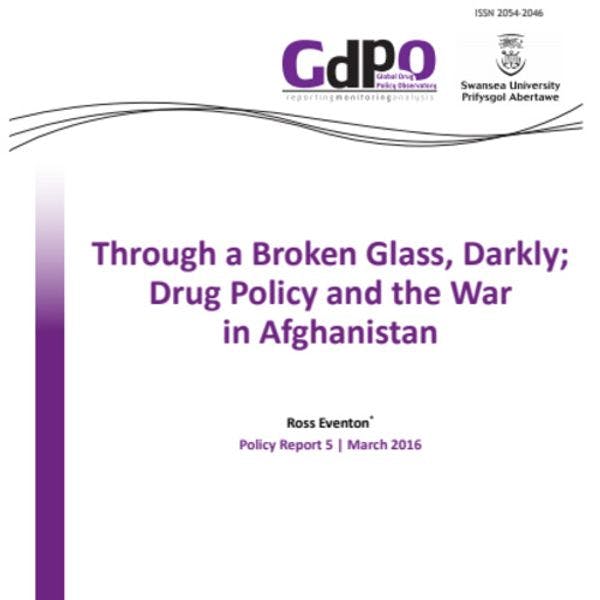 Through a broken glass, darkly: Drug policy and the war in Afghanistan