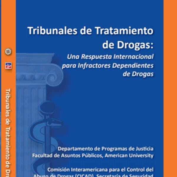 Tribunales de tratamiento de drogas: Una respuesta internacional para infractores dependientes de drogas