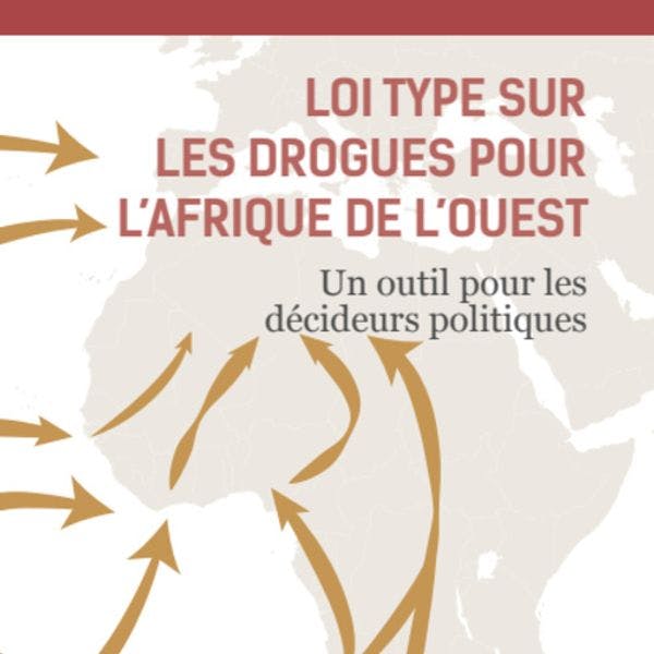 Loi type sur les drogues en Afrique de l'Ouest: Un outil pour les décideurs politiques