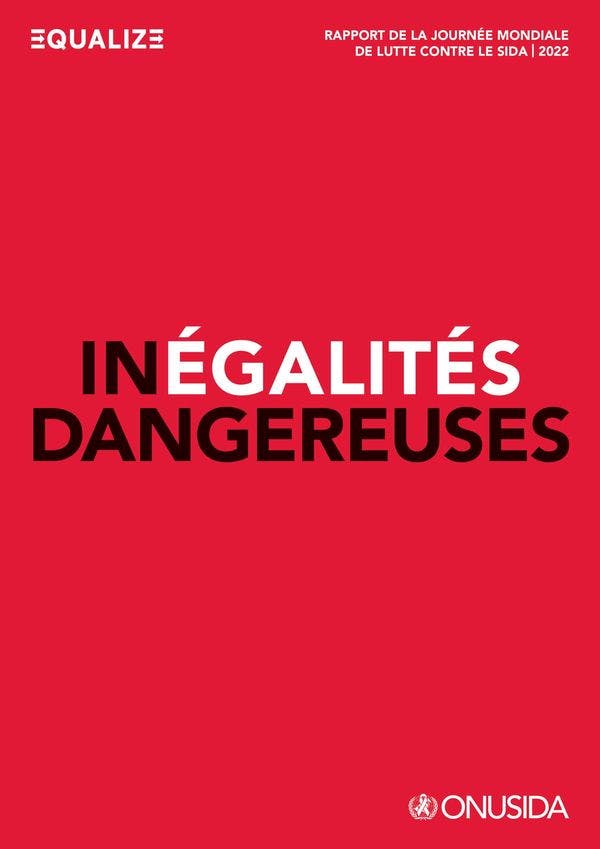 Inégalités dangereuses — Rapport de la Journée mondiale de lutte contre le sida 2022