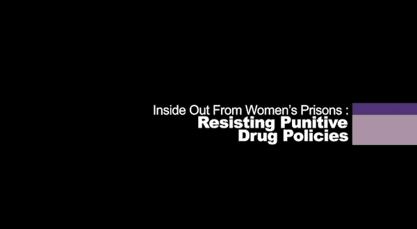 Inside out from women's prisons: Resisting punitive drug policies