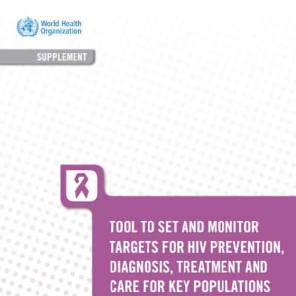 Un outil pour fixer et évaluer les cibles en matière de prévention, de dépistage, de traitement et de prise en charge du VIH chez les populations clés