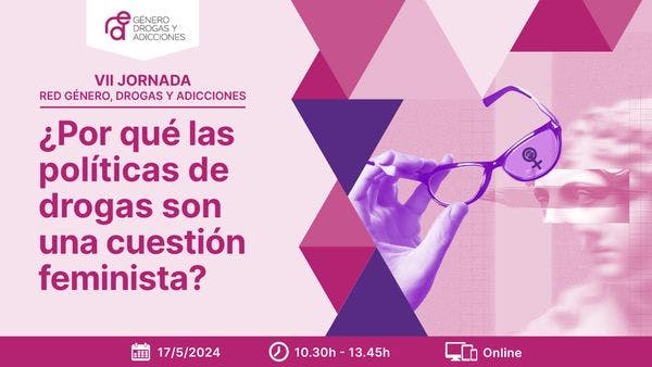 VII Jornada de la Red Género, Drogas y Adicciones: ¿Por qué las políticas de drogas son una cuestión feminista?