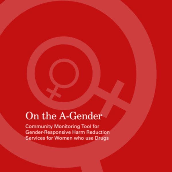 On the A-gender: Community monitoring tool for gender-responsive harm reduction services for women who use drugs