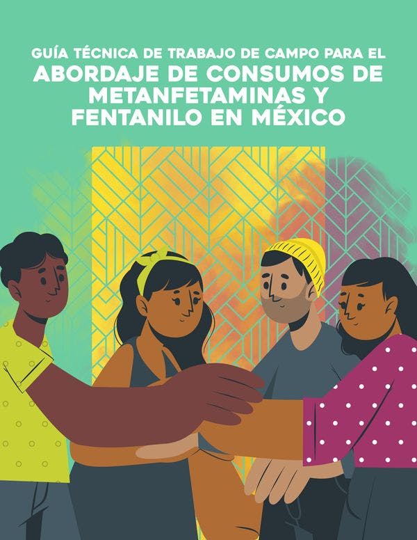 Guía para el abordaje de consumos de metanfetamina y fentanilo en México