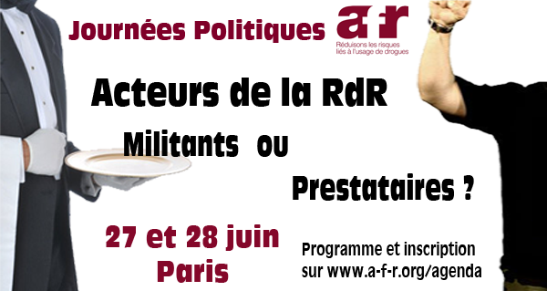 Journées Politiques: Acteurs de RdR, Militants ou Prestataires ?