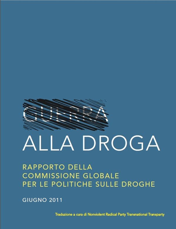 Guerra alla Droga - Rapporto Della Commissione Globale per le Politiche Sulle Droghe