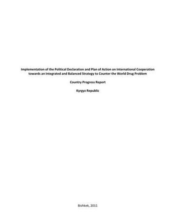 Kyrgyz Republic Progress Report - Implementation of the Political Declaration and Plan of Action to Counter the World Drug Problem