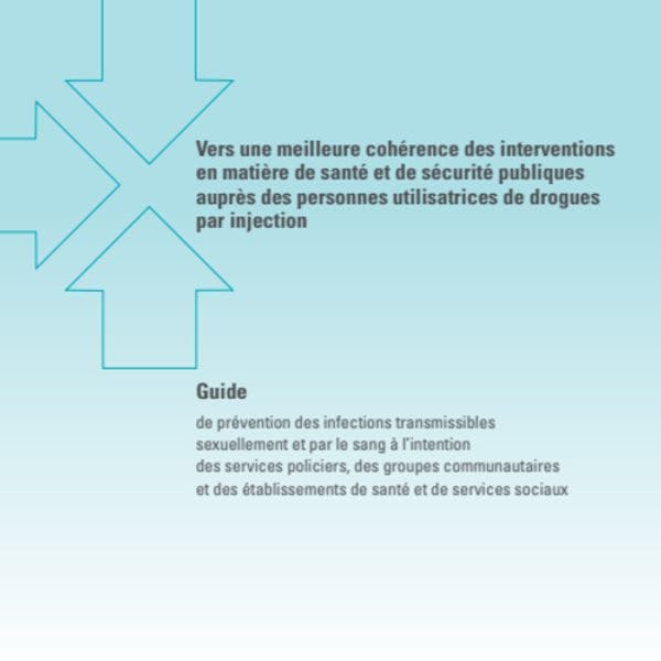 Vers une meilleure cohérence des interventions en matière de santé et de sécurité publiques auprès des personnes utilisatrices de drogues par injection