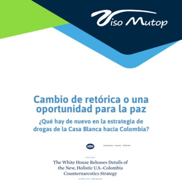 Cambio de retórica o una oportunidad para la paz: ¿Qué hay de nuevo en la estrategia de drogas de la Casa Blanca hacia Colombia?