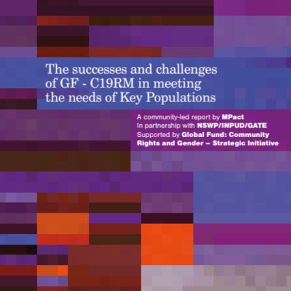 Los éxitos y retos del Fondo Global – Mecanismo de Respuesta al COVID 19 (C19RM) para satisfacer las necesidades de poblaciones clave