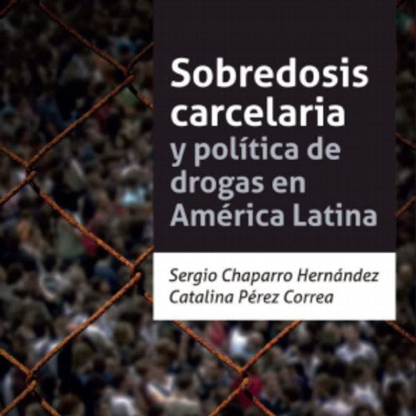 Sobredosis carcelaria y política de drogas en América Latina