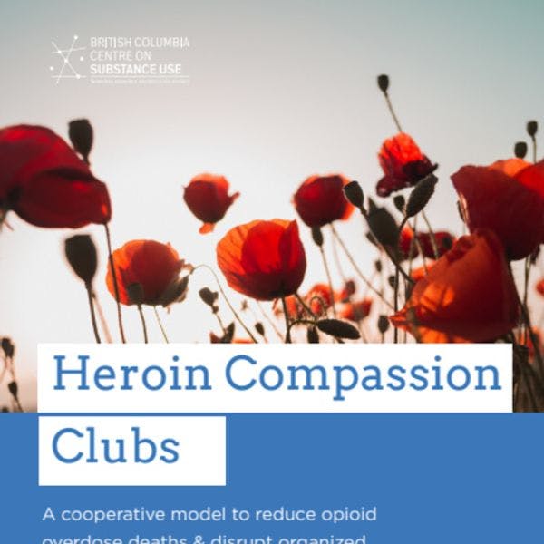 Heroin compassion clubs - A cooperative model to reduce opioid overdose deaths & disrupt organized crime’s role in fentanyl, money laundering & housing unaffordability