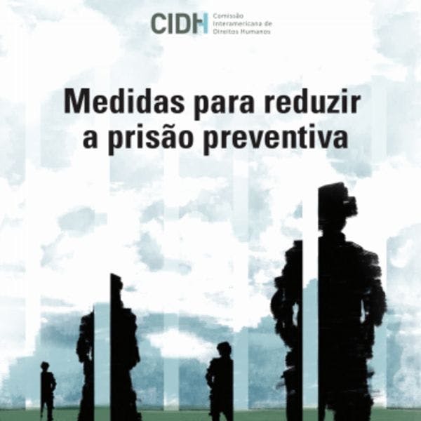 Medidas destinadas a reduzir o uso da prisão preventiva nas Américas