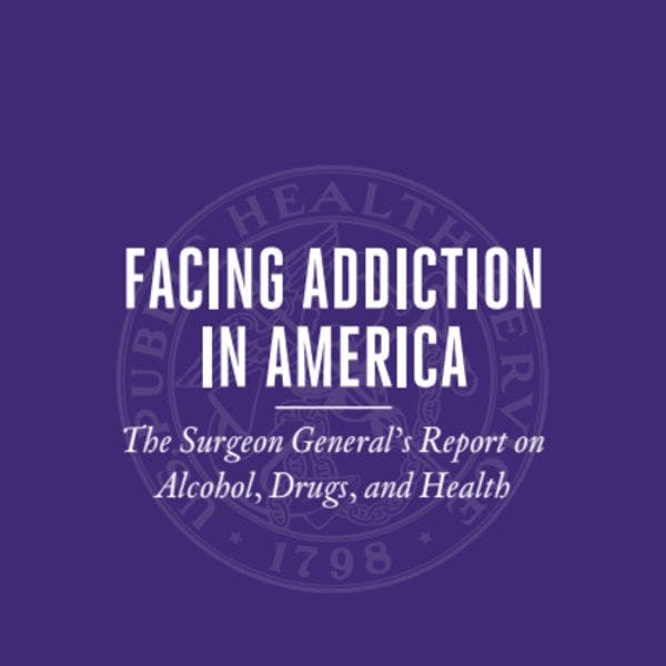 Facing addiction in America: The Surgeon General’s report on alcohol, drugs, and health