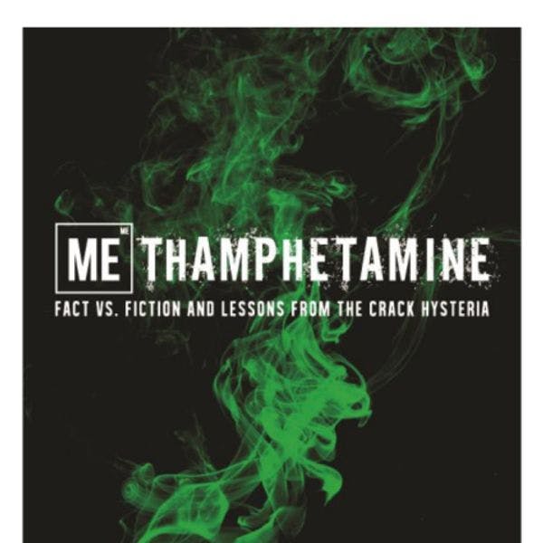 Méthamphétamine: faits vs. fiction et leçons tirées de l'hystérie du crack