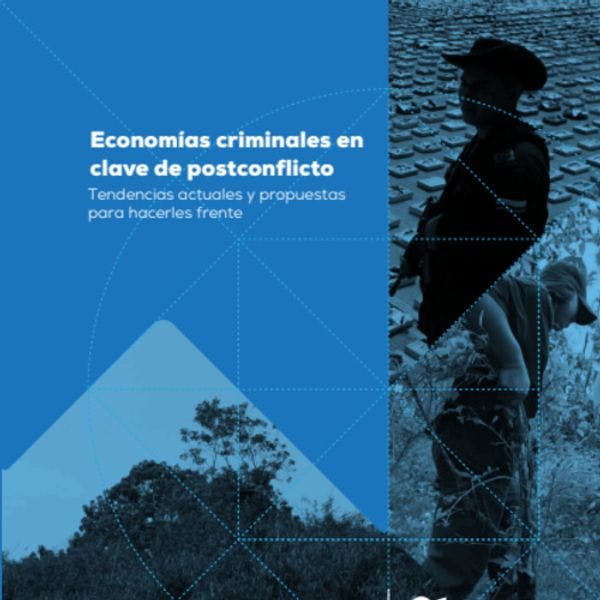 Economías criminales en clave de postconflicto: Tendencias y propuestas para enfrentarlas