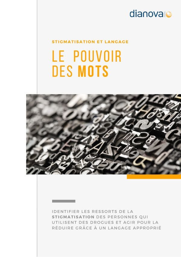 Le pouvoir des mots: Identifier les ressorts de la stigmatisation des personnes qui utilisent des drogues et agir pour la réduire grâce à un langage approprié