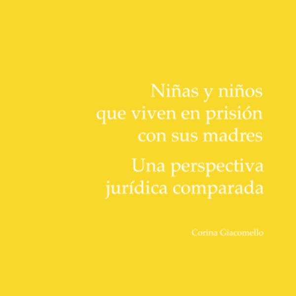 Niñas y niños que viven en prisión con sus madres: Una perspectiva jurídica comparada