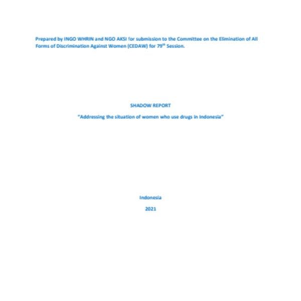 The situation of women who use drugs in indonesia - CEDAW shadow report