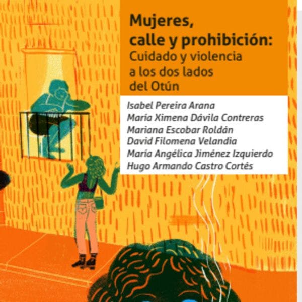 Mujeres, calle y prohibición: cuidado y violencia a los dos lados del Otún